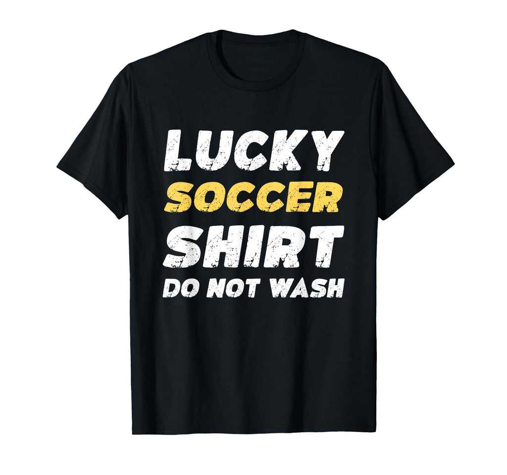 Funny Soccer Lucky Soccer Do Not Wash T-Shirt - Custom Art Print for Adults