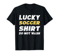 Funny Soccer Lucky Soccer Do Not Wash T-Shirt - Custom Art Print for Adults