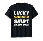 Funny Soccer Lucky Soccer Do Not Wash T-Shirt - Custom Art Print for Adults