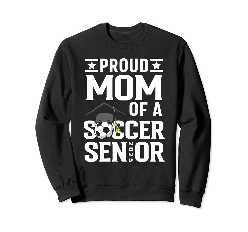 Proud Soccer Senior Mom Class 2025 Sweatshirt - Graphic Print Men Women