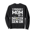 Proud Soccer Senior Mom Class 2025 Sweatshirt - Graphic Print Men Women