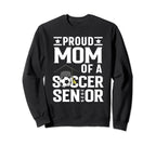 Proud Soccer Senior Mom Class 2025 Sweatshirt - Graphic Print Men Women