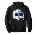 My Goal Is To Deny Yours Funny Soccer Hoodie - Streetwear Style for Adults