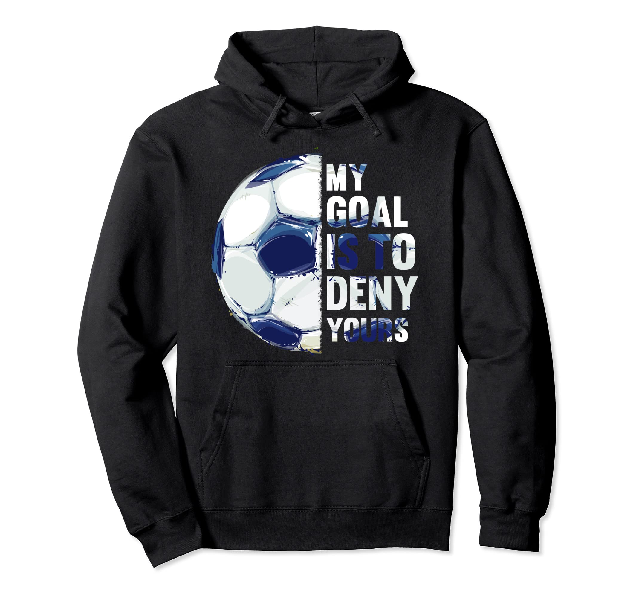 My Goal Is To Deny Yours Funny Soccer Hoodie - Streetwear Style for Adults