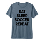 Soccer Funny Eat Sleep Soccer Repeat T-Shirt - Unique Graphic Men Women