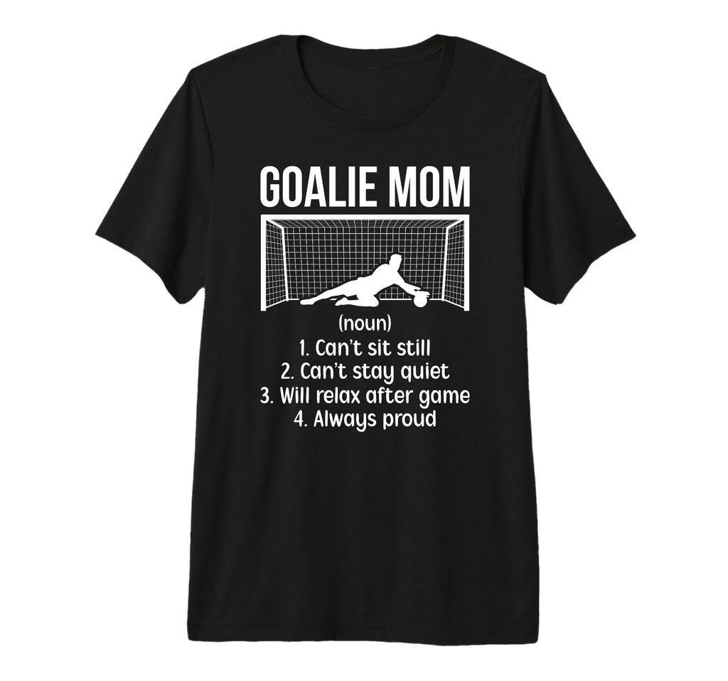Soccer Goalkeeper Mom Definition T-Shirt - Casual Everyday Wear Unisex