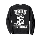 Bruh Its My 6Th Birthday Bday Sweatshirt - Novelty Apparel for Adults