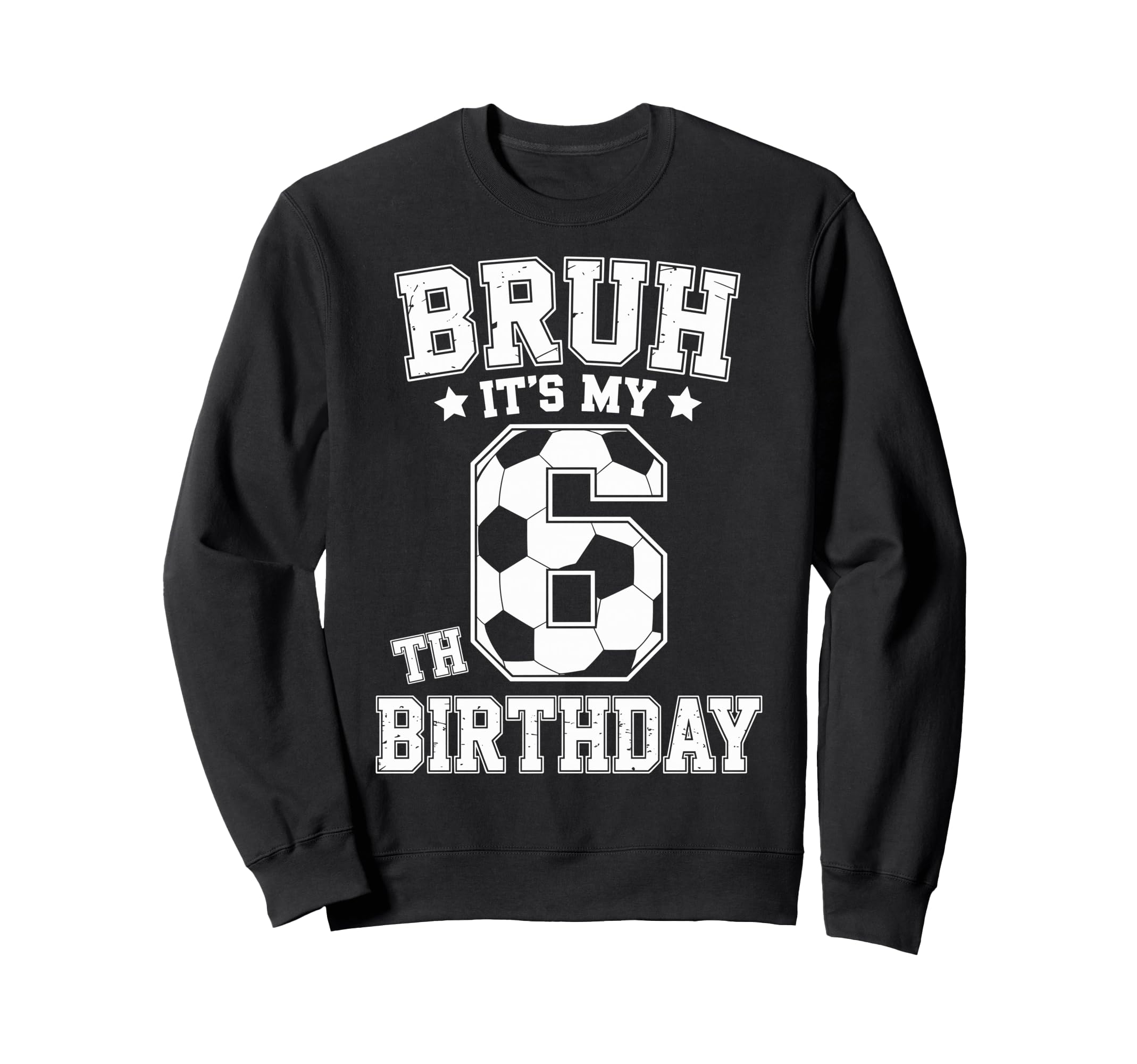 Bruh Its My 6Th Birthday Bday Sweatshirt - Novelty Apparel for Adults