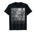 I Know I Play Like Try To Keep Up T-Shirt - Minimalist Print Men Women