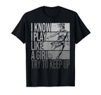 I Know I Play Like Try To Keep Up T-Shirt - Minimalist Print Men Women