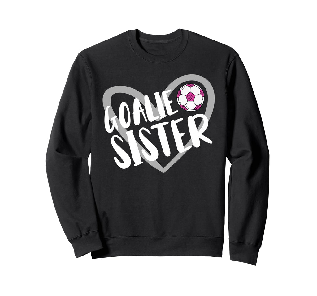 Soccer Goalie Sister Heart Sweatshirt - Novelty Apparel Men Women