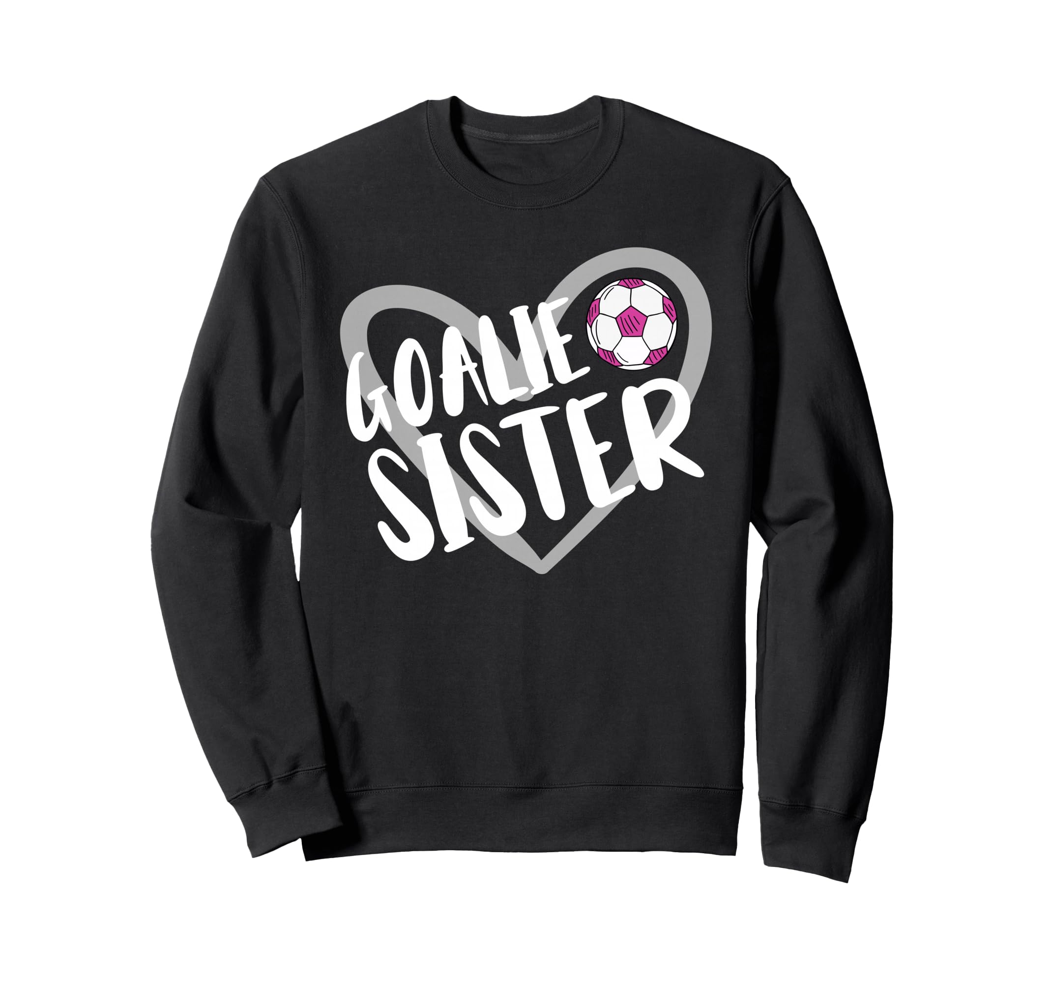 Soccer Goalie Sister Heart Sweatshirt - Novelty Apparel Men Women