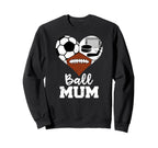 Ball Mum Funny Soccer Football Hockey Sweatshirt - Streetwear Style Unisex