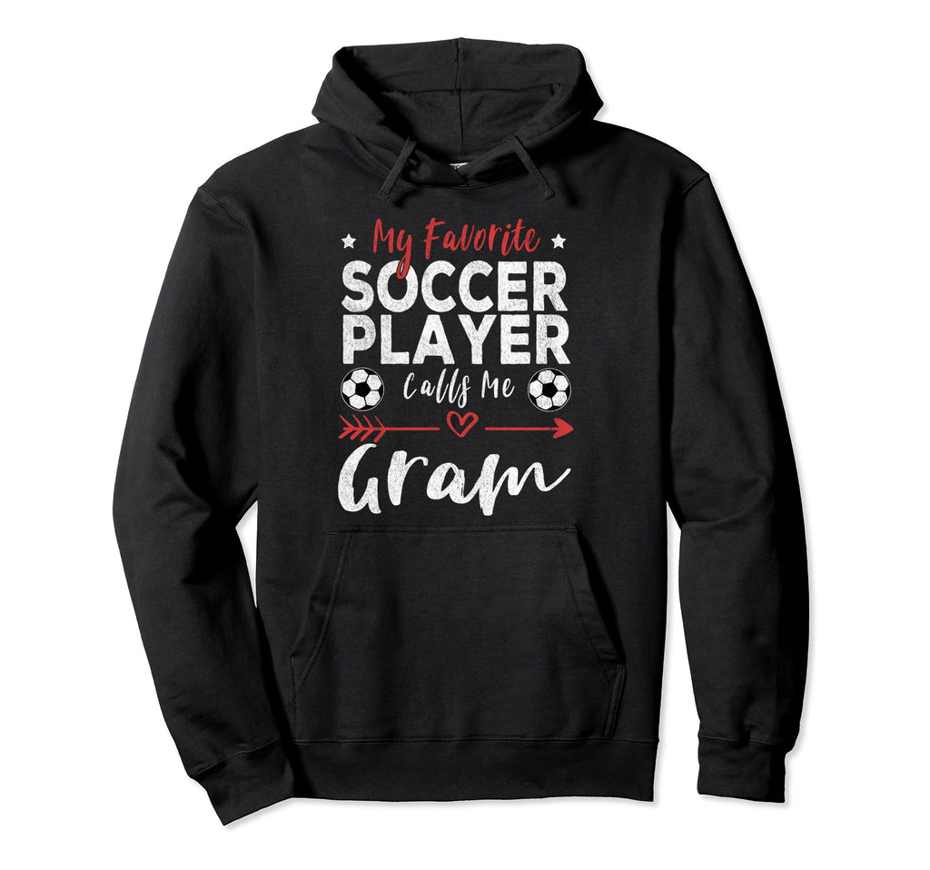 My Favorite Soccer Player Calls Me Gram Hoodie - Novelty Apparel for Adults