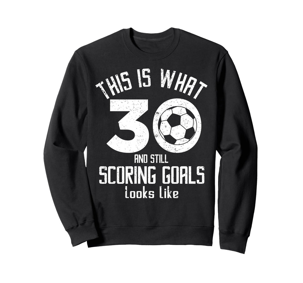 Funny Soccer 30Th Birthday 30 Years Sweatshirt - Novelty Apparel Men Women