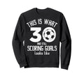 Funny Soccer 30Th Birthday 30 Years Sweatshirt - Novelty Apparel Men Women