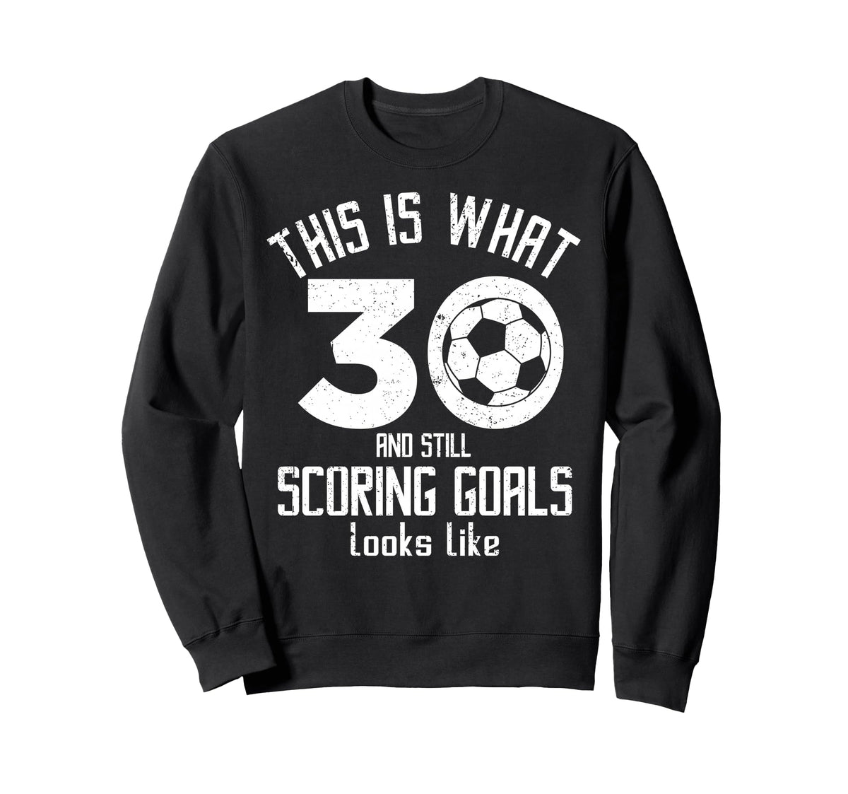 Funny Soccer 30Th Birthday 30 Years Sweatshirt - Novelty Apparel Men Women