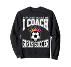 Best Coaches Gift You Dont Scare Sweatshirt - Novelty Apparel for Adults