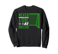 Sport Never Underestimate Soccer Sweatshirt - Graphic Print Men Women