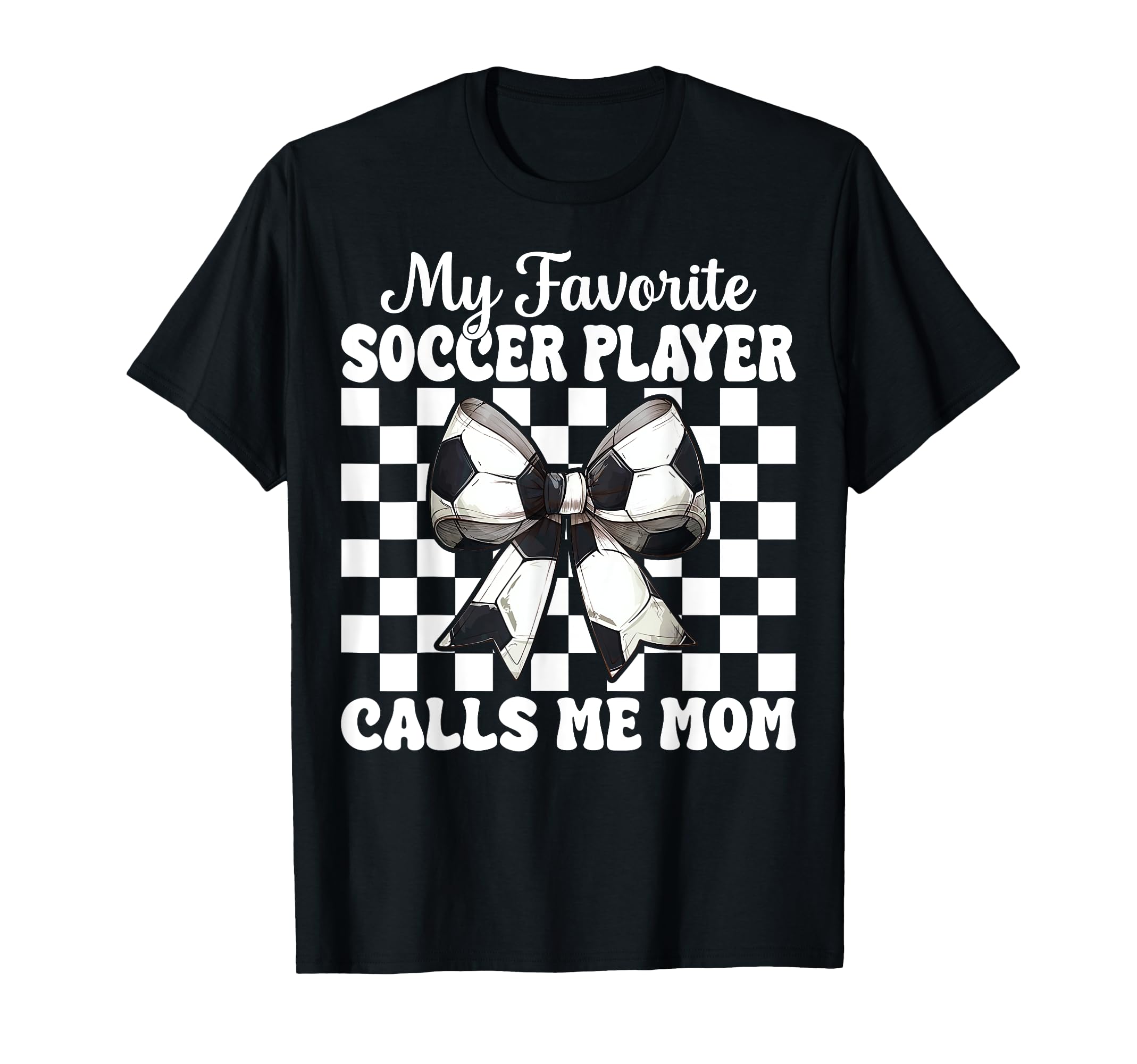 My Favorite Soccer Player Calls Me T-Shirt - Casual Everyday Wear Unisex
