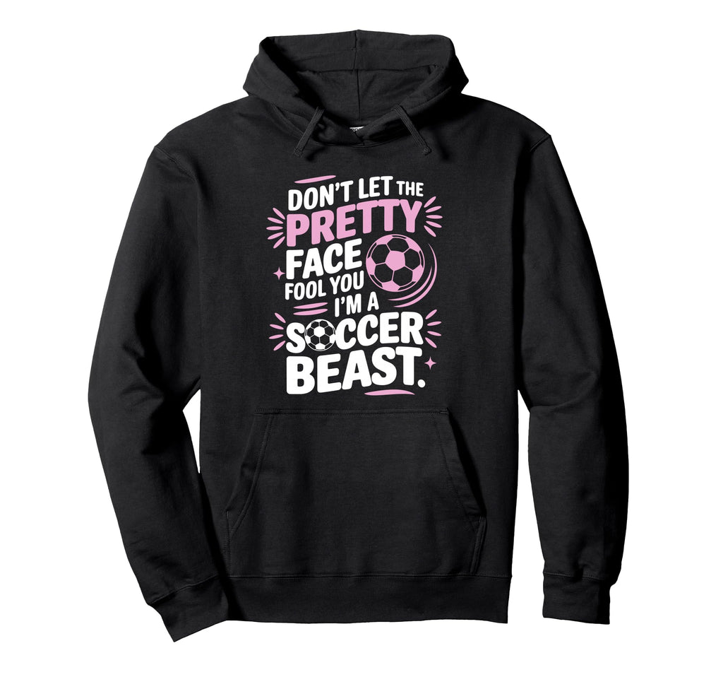 Dont Let Pretty Face Fool You Soccer Hoodie - Aesthetic Graphic Men Women
