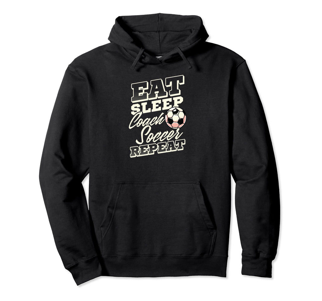 Eat Sleep Coach Soccer Repeat Hoodie - Fun Novelty Design for Adults