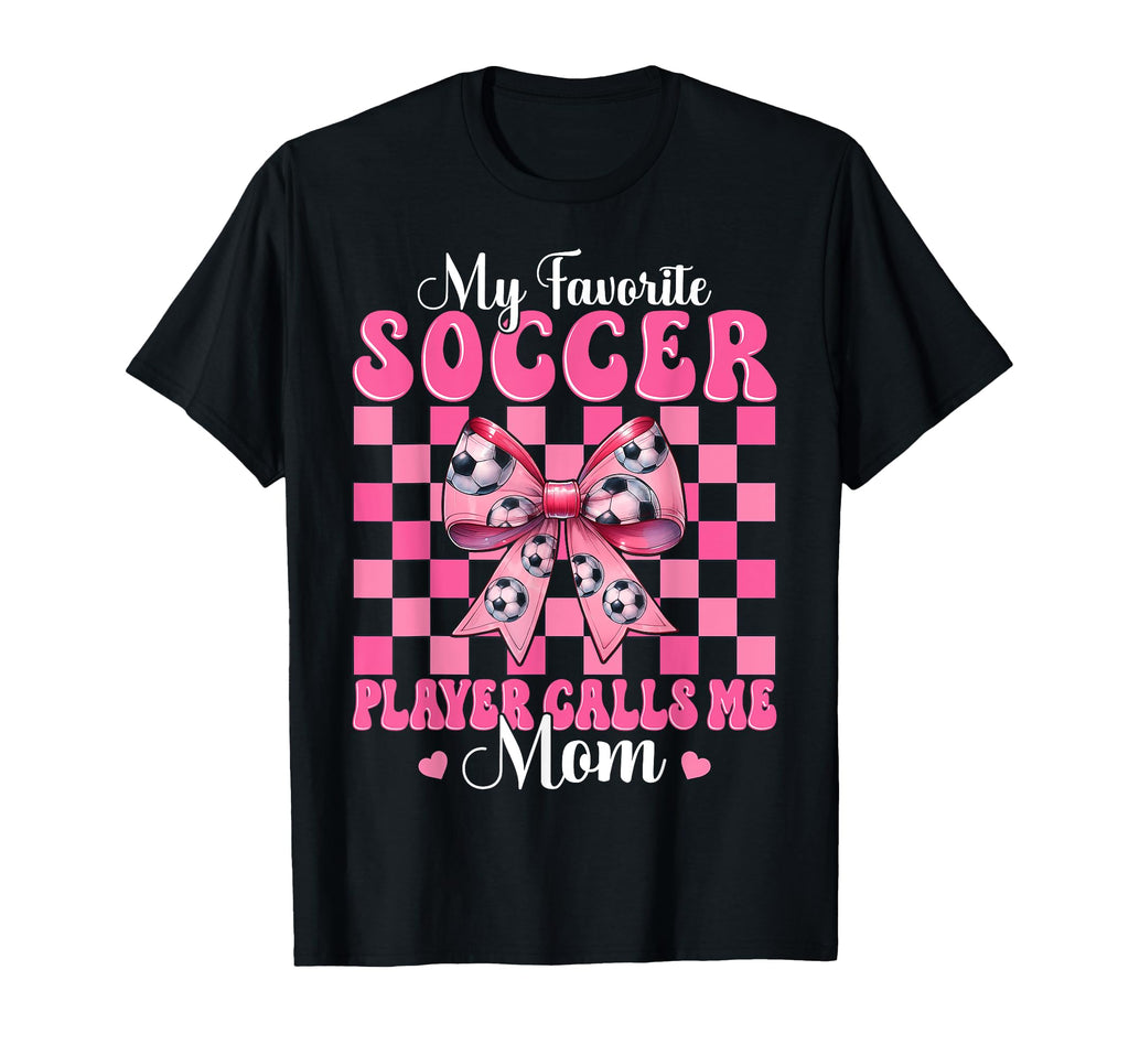 My Favorite Soccer Player Calls Me Mom T-Shirt - Unique Graphic for Adults