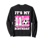 Its My 11Th Birthday Soccer Sweatshirt - Fun Novelty Design for Adults