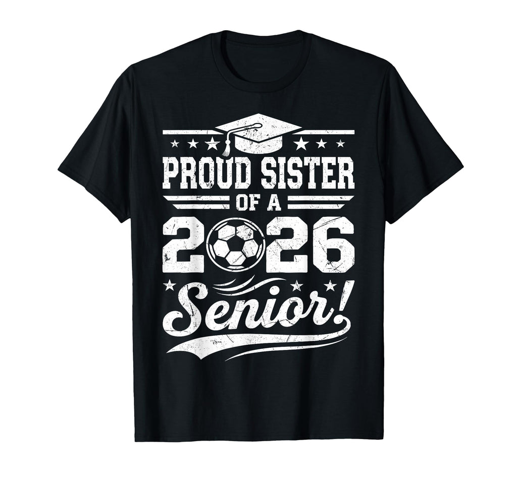 Proud Sister 2026 Senior Soccer Ball T-Shirt - Graphic Print for Adults