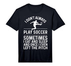 Funny Soccer Soccer Lover Soccer T-Shirt - Novelty Apparel Men Women