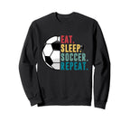 Eat Sleep Soccer Repeat Football Sweatshirt - Aesthetic Graphic for Adults
