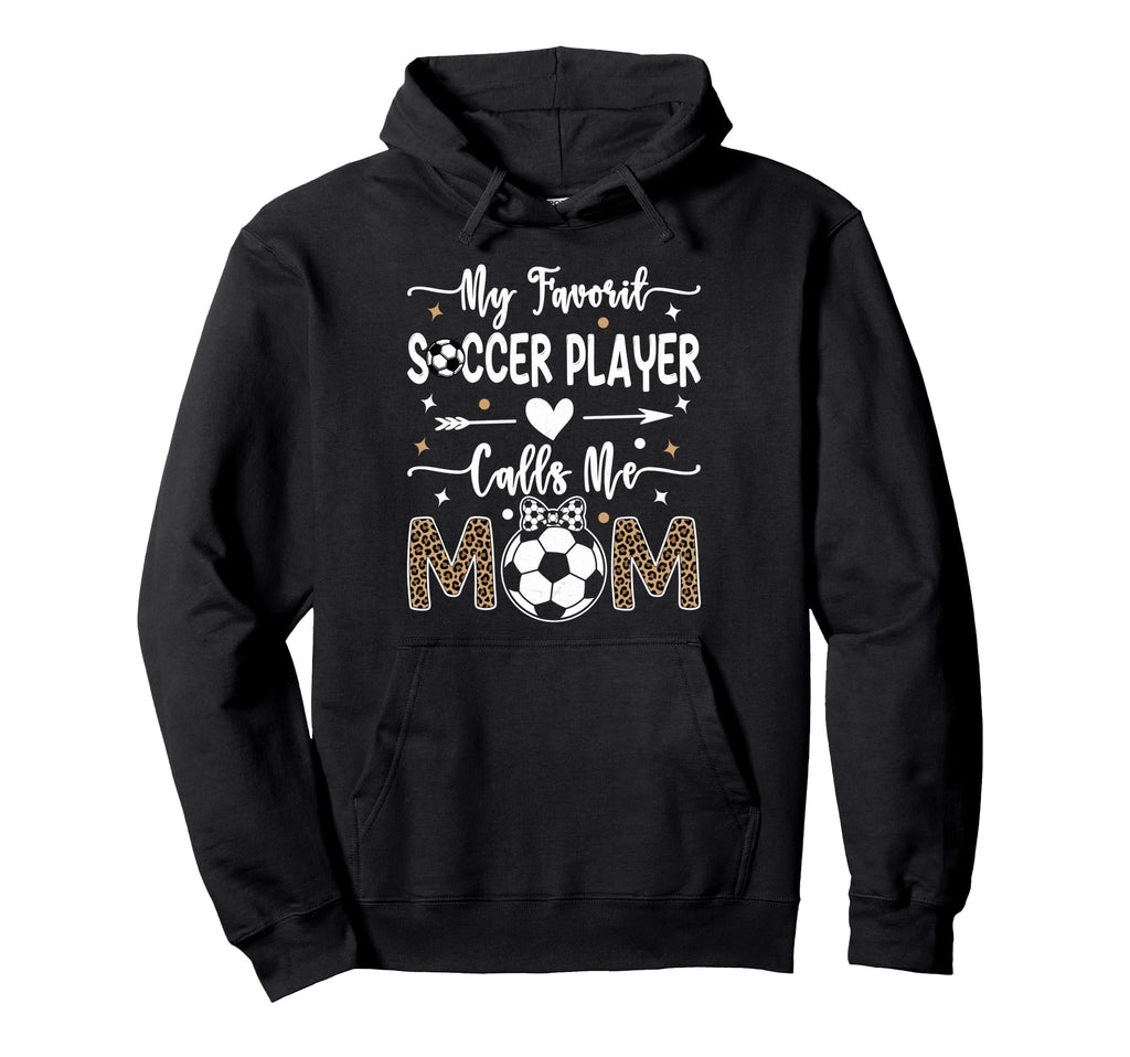 My Favorite Soccer Player Calls Me Mom Hoodie - Unique Graphic Unisex