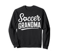Soccer Grandma Proud Soccer Sweatshirt - Fun Novelty Design for Adults