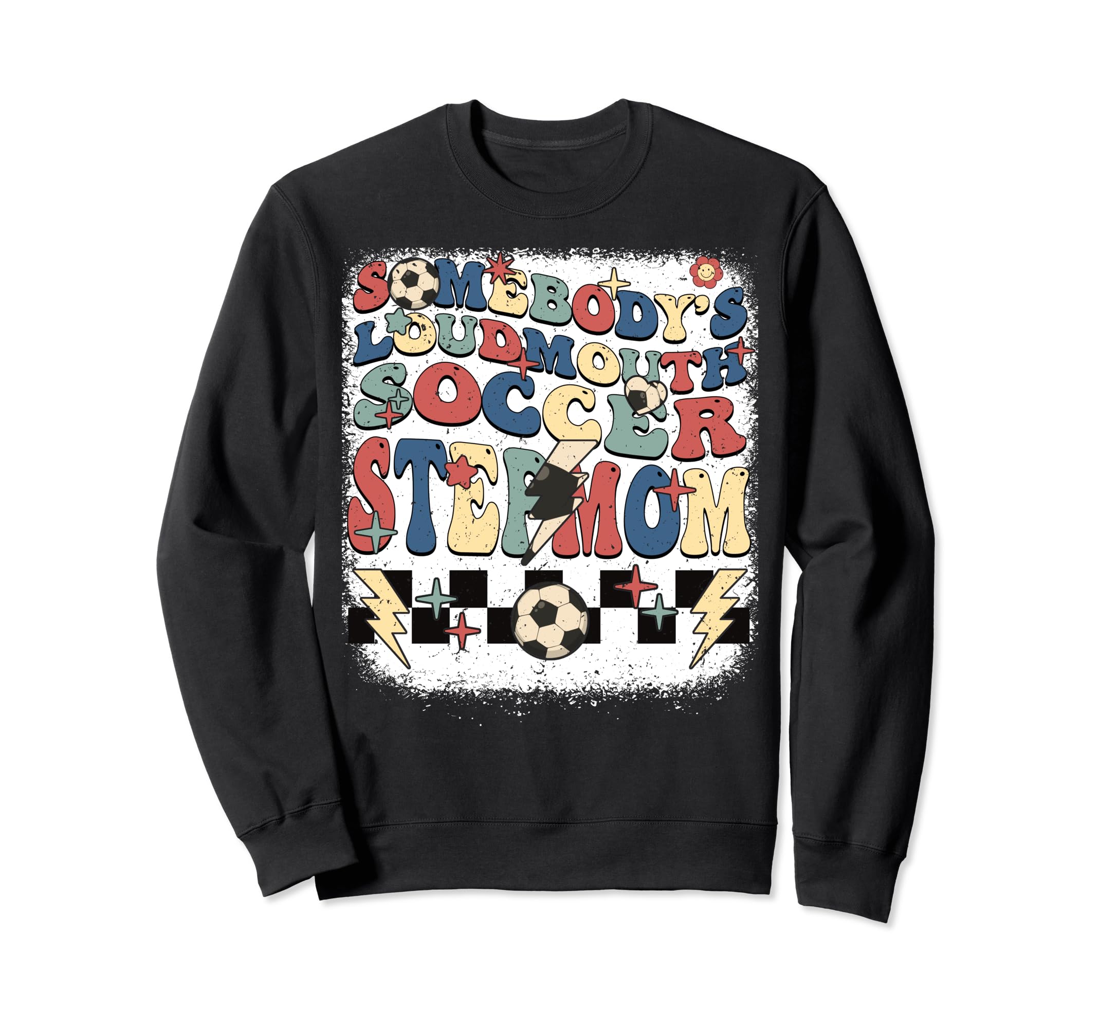 Somebody Loudmouth Stepmom Soccer Sweatshirt - Streetwear Style Unisex