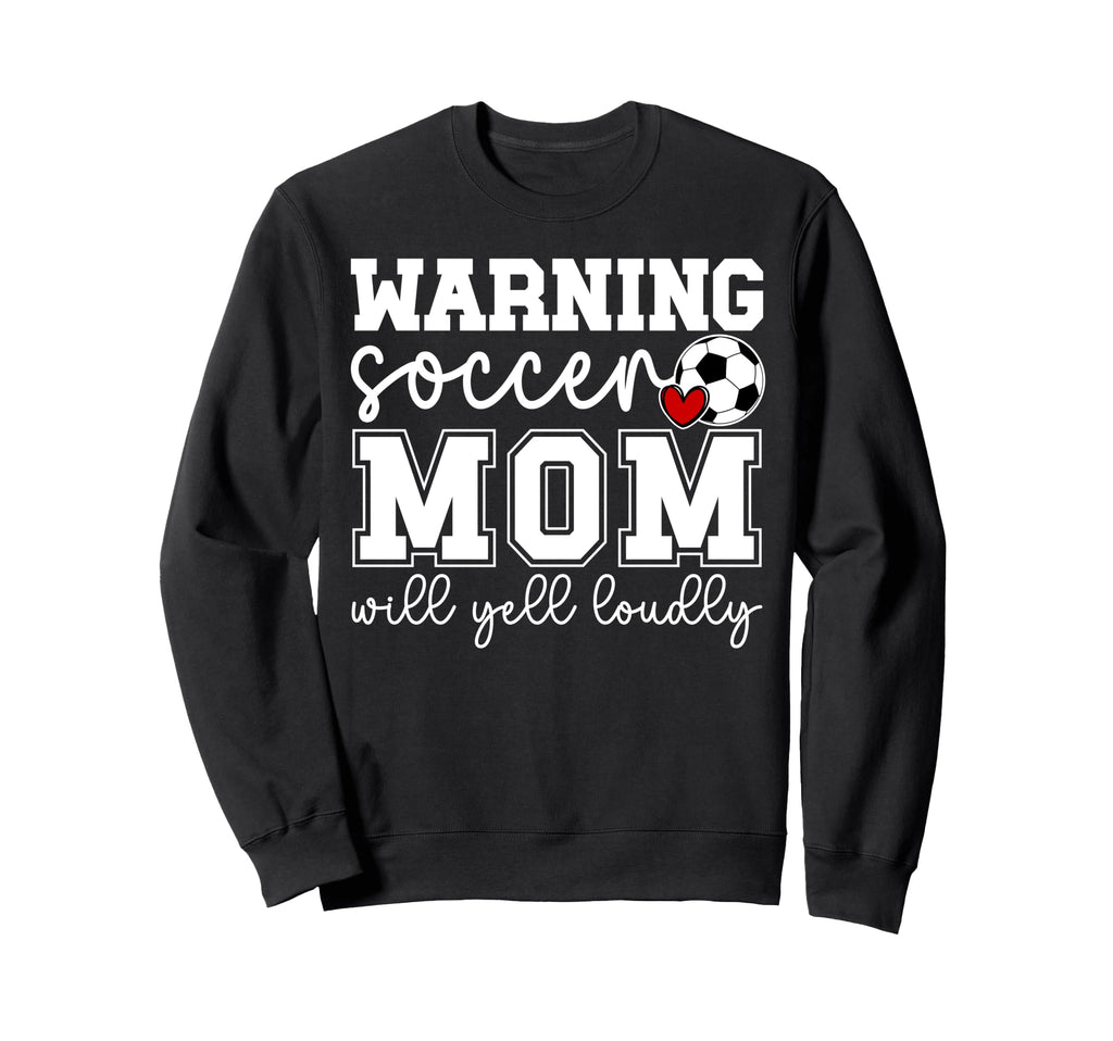 Soccer Mom Will Yell Loudly Mom Sweatshirt - Minimalist Print Men Women