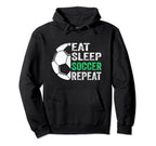 Eat Sleep Soccer Repeat Hoodie - Unique Graphic Men Women