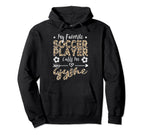 My Favorite Soccer Player Calls Me Gjyshe Hoodie - Streetwear Style Unisex