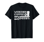 Weekends Coffee And Soccer T-Shirt - Custom Art Print for Adults