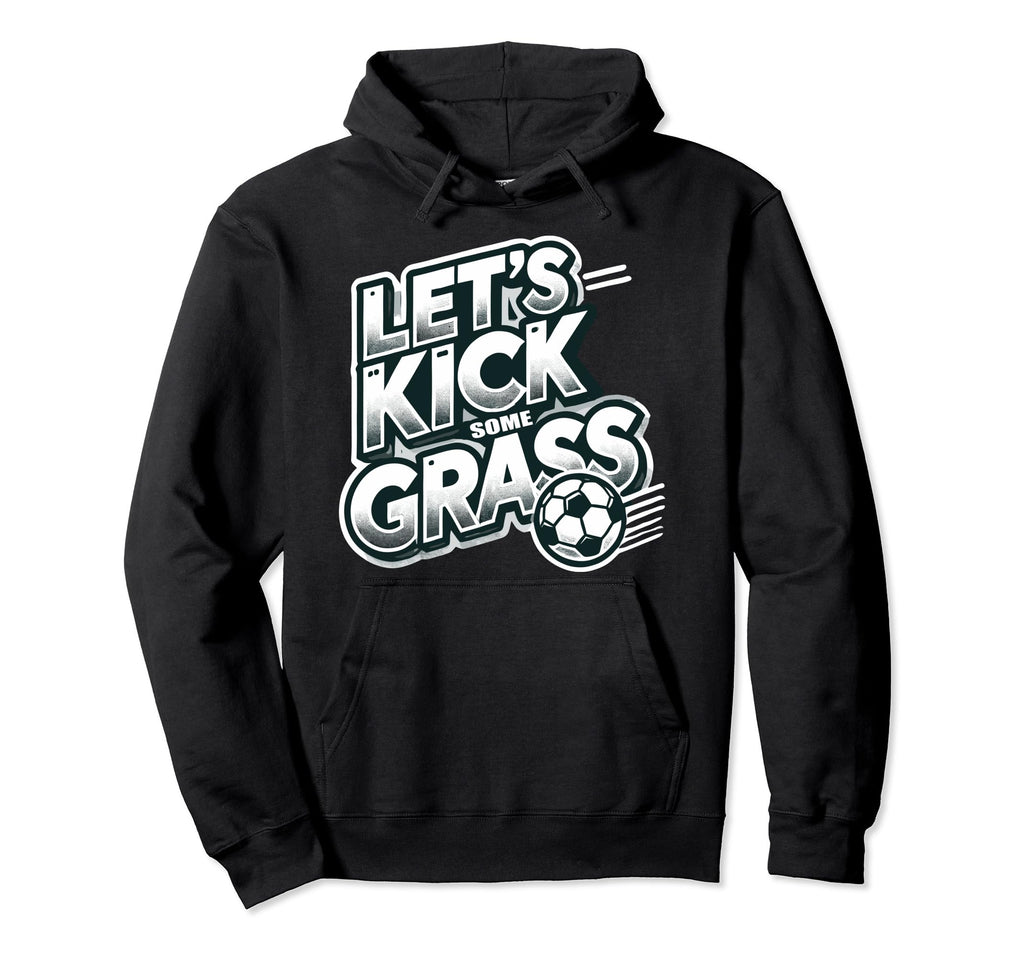Lets Kick Some Grass Funny Soccer Mom Hoodie - Minimalist Print for Adults