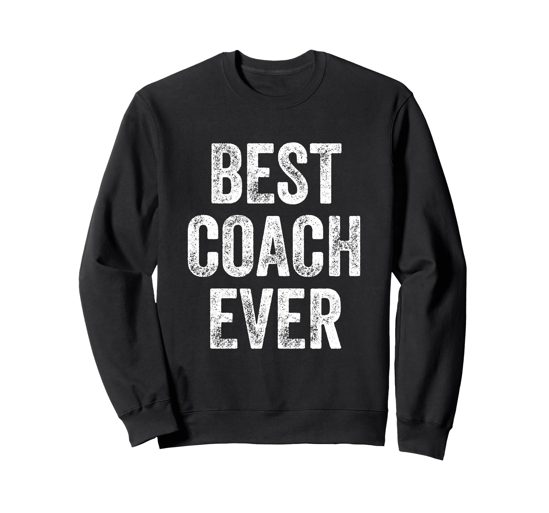 Best Coach Ever Sweatshirt - Casual Everyday Wear Unisex