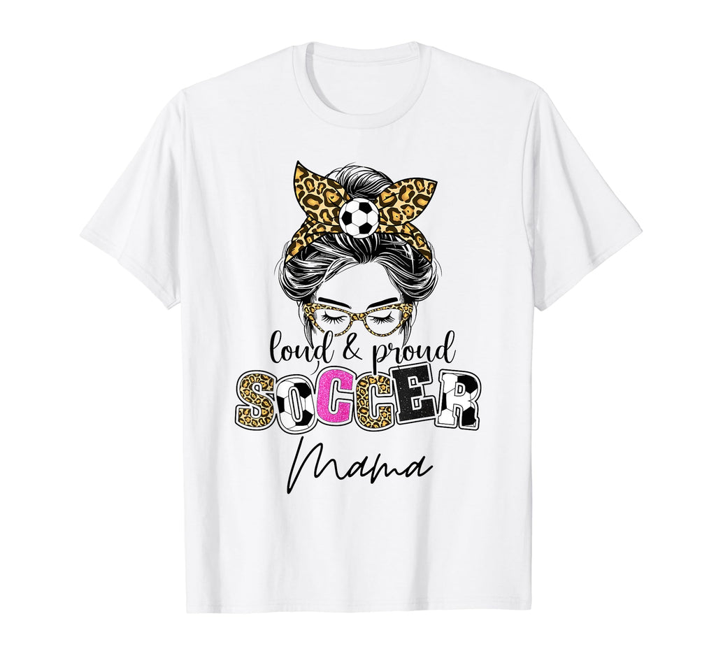Loud And Proud Soccer Mama Messy Bun T-Shirt - Custom Art Print for Adults