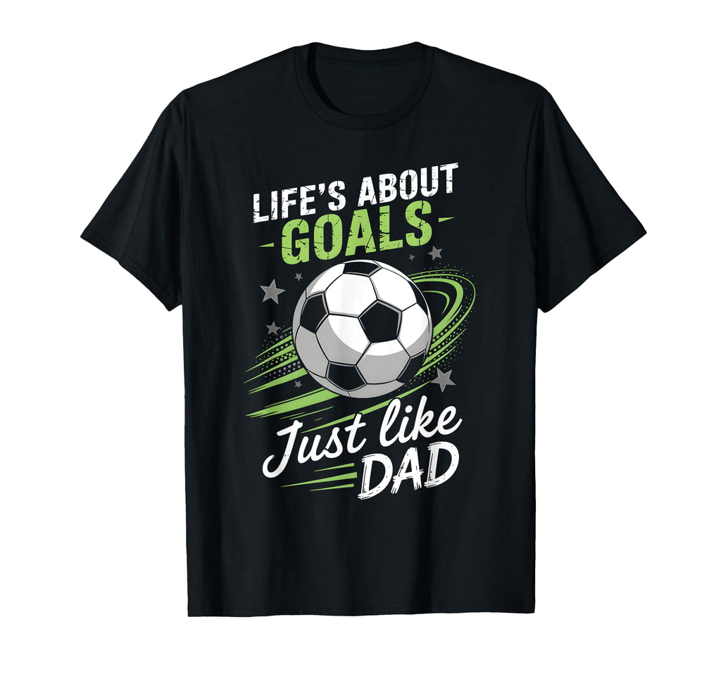 Lifes About Goals Soccer Dad T-Shirt - Novelty Apparel for Adults