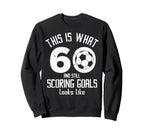 Funny Soccer 60Th Birthday 60 Sweatshirt - Casual Everyday Wear Unisex
