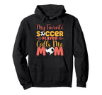 My Favorite Soccer Player Calls Me Mom Hoodie - Trendy Graphic Unisex