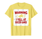 Warning I Yell Soccer Games T-Shirt - Streetwear Style for Adults