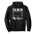 Ill Be My Office Soccer Funny Soccer Hoodie - Unique Graphic for Adults