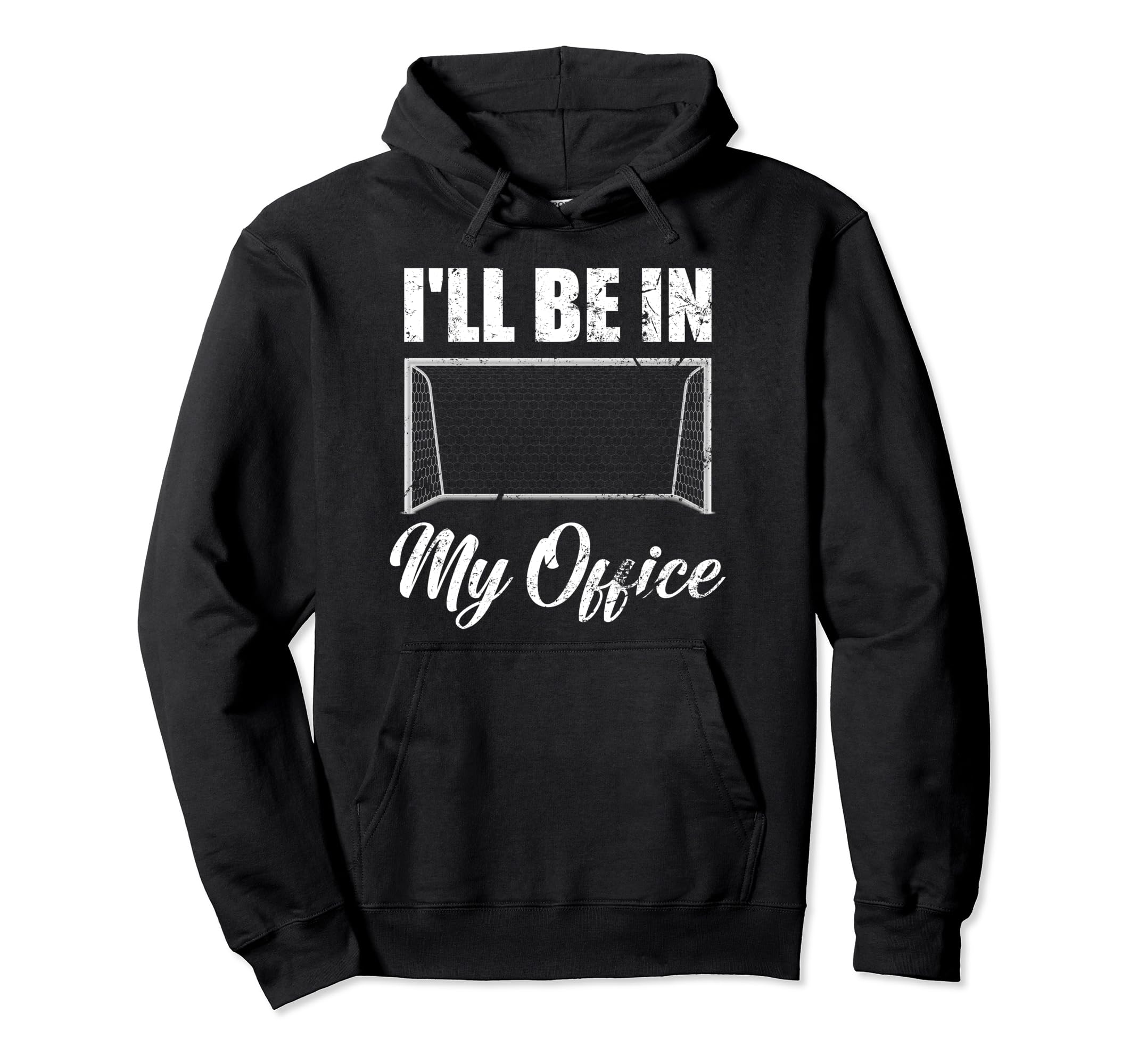 Ill Be My Office Soccer Funny Soccer Hoodie - Unique Graphic for Adults