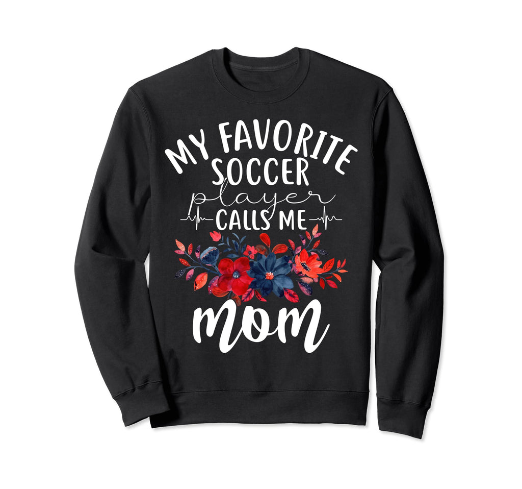 My Favorite Soccer Player Calls Me Sweatshirt - Aesthetic Graphic Unisex