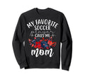 My Favorite Soccer Player Calls Me Sweatshirt - Aesthetic Graphic Unisex