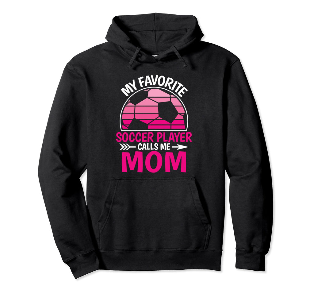 My Favorite Soccer Player Calls Me Mom Hoodie - Trendy Graphic for Adults